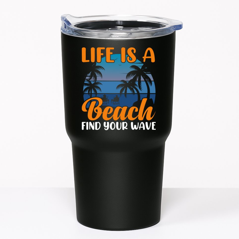 Life Is A Beach Tumbler