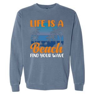 Life Is A Beach Garment-Dyed Sweatshirt