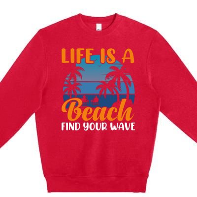 Life Is A Beach Premium Crewneck Sweatshirt