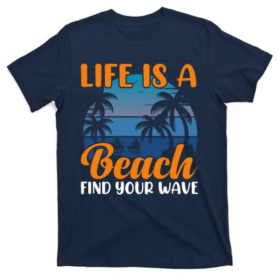 Life Is A Beach T-Shirt