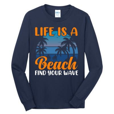 Life Is A Beach Tall Long Sleeve T-Shirt