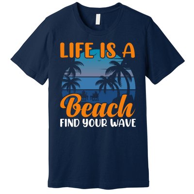 Life Is A Beach Premium T-Shirt