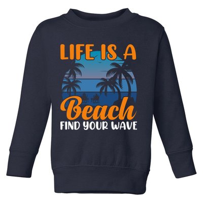 Life Is A Beach Toddler Sweatshirt