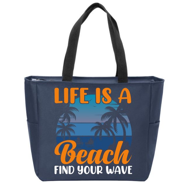 Life Is A Beach Zip Tote Bag