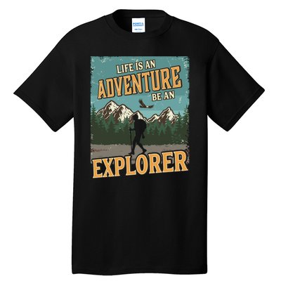 Life Is An Adventure Be An Explorer Tall T-Shirt