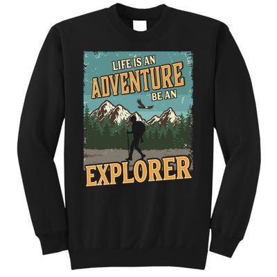 Life Is An Adventure Be An Explorer Tall Sweatshirt