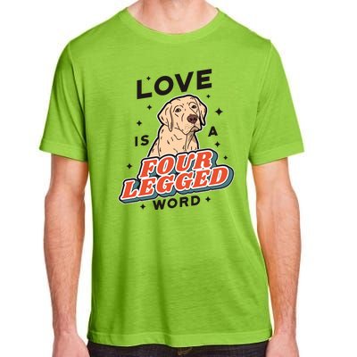 Love Is A Four Legged Word Adult ChromaSoft Performance T-Shirt