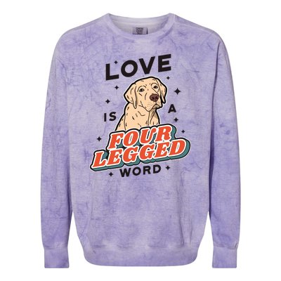 Love Is A Four Legged Word Colorblast Crewneck Sweatshirt