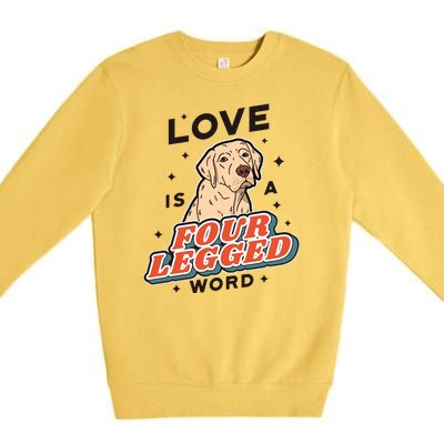 Love Is A Four Legged Word Premium Crewneck Sweatshirt