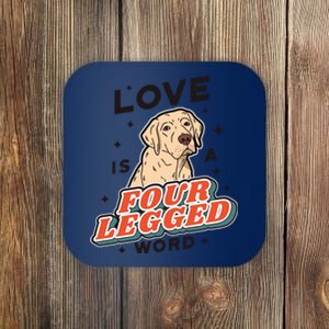 Love Is A Four Legged Word Coaster