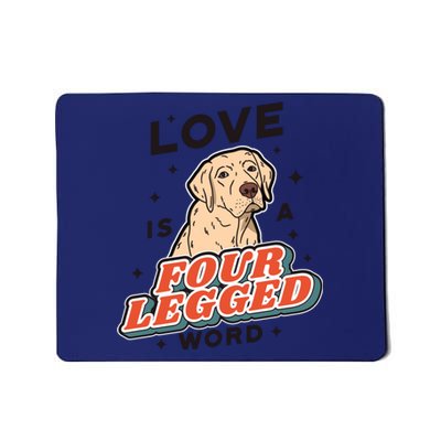 Love Is A Four Legged Word Mousepad