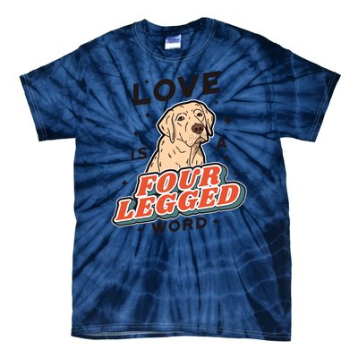 Love Is A Four Legged Word Tie-Dye T-Shirt