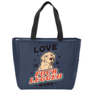 Love Is A Four Legged Word Zip Tote Bag