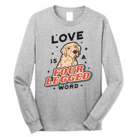 Love Is A Four Legged Word Long Sleeve Shirt