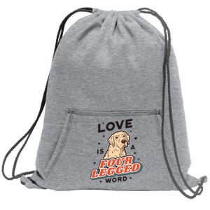 Love Is A Four Legged Word Sweatshirt Cinch Pack Bag