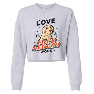 Love Is A Four Legged Word Cropped Pullover Crew