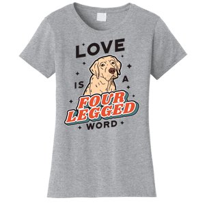 Love Is A Four Legged Word Women's T-Shirt