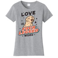 Love Is A Four Legged Word Women's T-Shirt