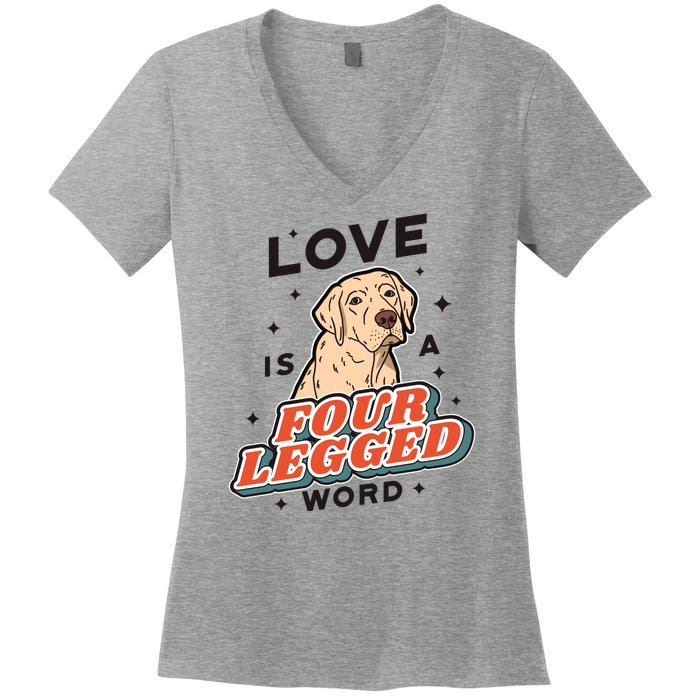 Love Is A Four Legged Word Women's V-Neck T-Shirt