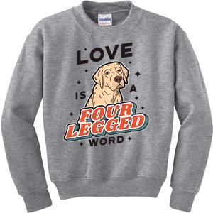 Love Is A Four Legged Word Kids Sweatshirt