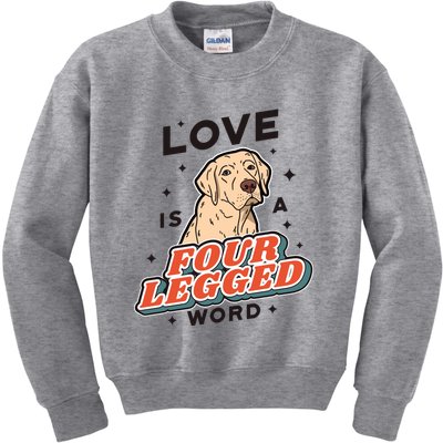 Love Is A Four Legged Word Kids Sweatshirt