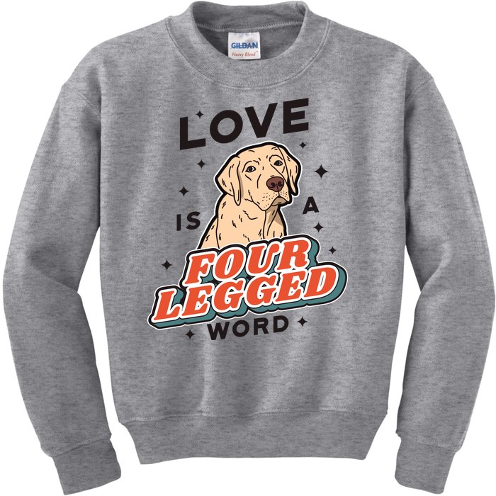 Love Is A Four Legged Word Kids Sweatshirt