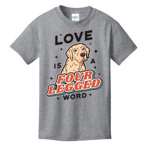 Love Is A Four Legged Word Kids T-Shirt