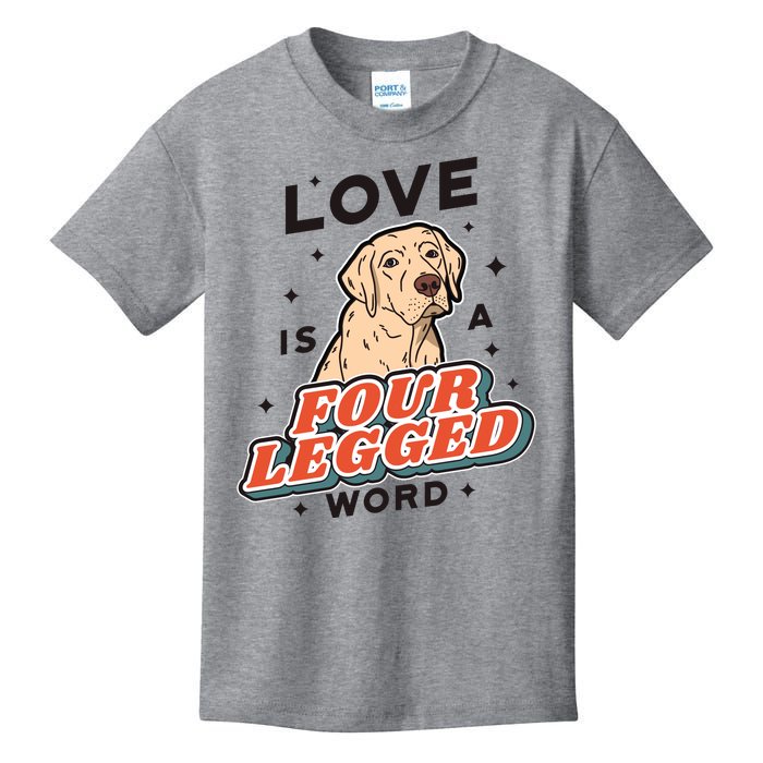 Love Is A Four Legged Word Kids T-Shirt