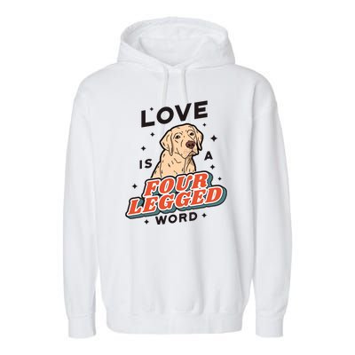 Love Is A Four Legged Word Garment-Dyed Fleece Hoodie