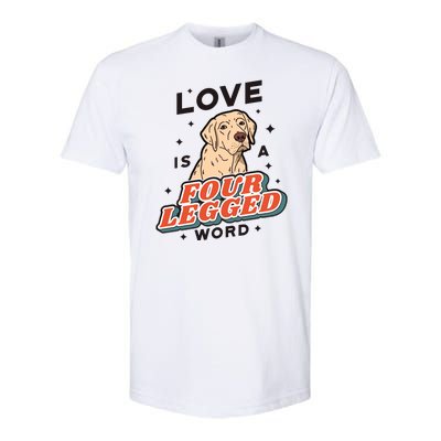 Love Is A Four Legged Word Softstyle CVC T-Shirt