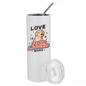 Love Is A Four Legged Word Stainless Steel Tumbler