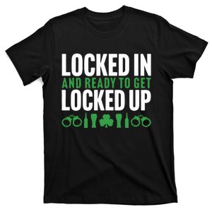 Locked In And Ready To Get Locked Up T-Shirt