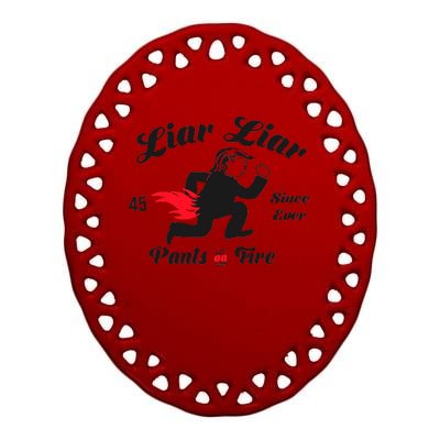 Liar Liar Pants On Fire Anti Trump Ceramic Oval Ornament