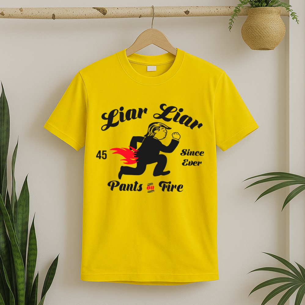 Liar Liar Pants On Fire Anti Trump T-Shirt