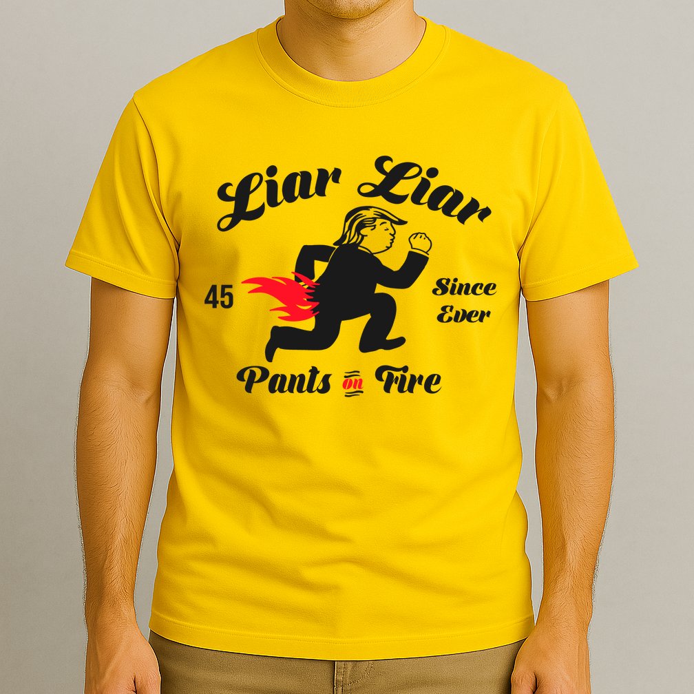Liar Liar Pants On Fire Anti Trump T-Shirt
