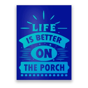 Life Is Better On The Porch Gift Poster