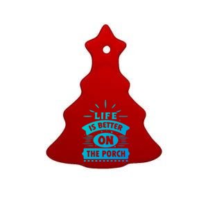 Life Is Better On The Porch Gift Ceramic Tree Ornament