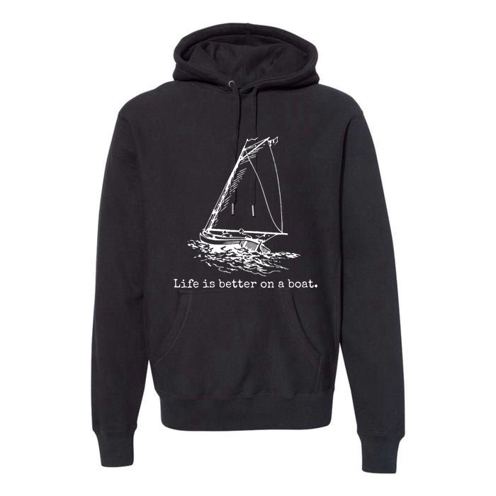 Life Is Better On A Boat Premium Hoodie