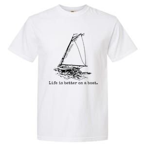 Life Is Better On A Boat Garment-Dyed Heavyweight T-Shirt