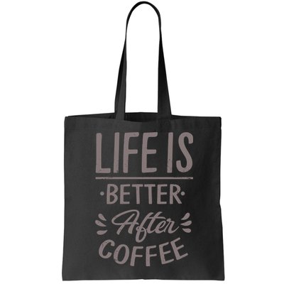 Life Is Better After Coffee Bag