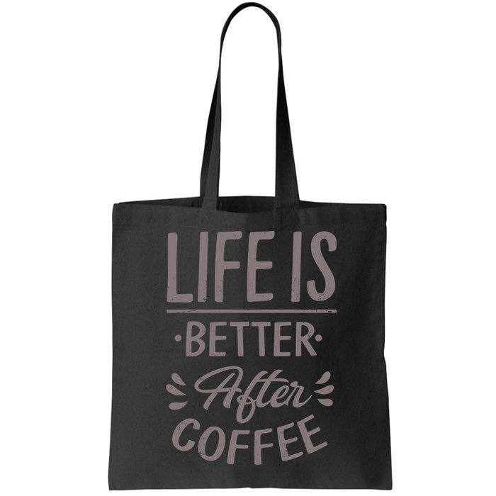 Life Is Better After Coffee Bag
