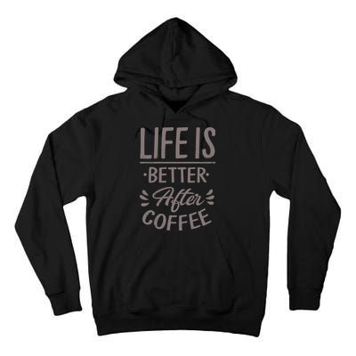 Life Is Better After Coffee Tall Hoodie
