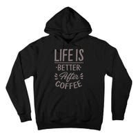 Life Is Better After Coffee Tall Hoodie