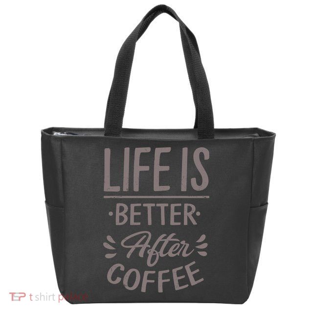 Life Is Better After Coffee Zip Tote Bag