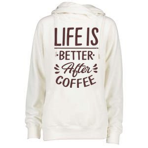 Life Is Better After Coffee Womens Funnel Neck Pullover Hood