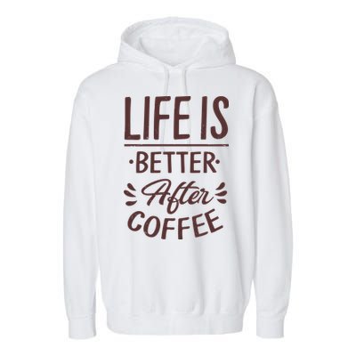 Life Is Better After Coffee Garment-Dyed Fleece Hoodie