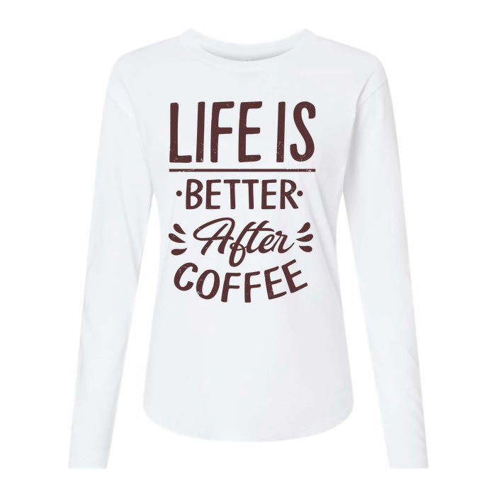 Life Is Better After Coffee Womens Cotton Relaxed Long Sleeve T-Shirt