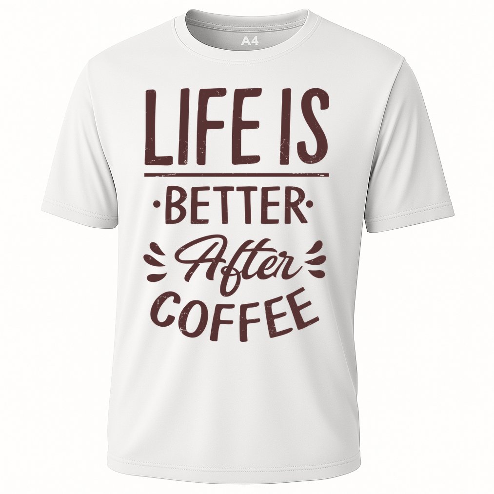 Life Is Better After Coffee Performance Shirt