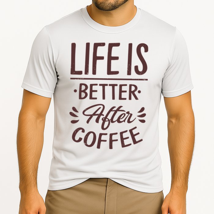Life Is Better After Coffee Performance Shirt