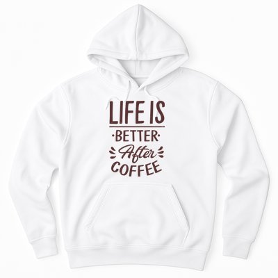 Life Is Better After Coffee Hoodie